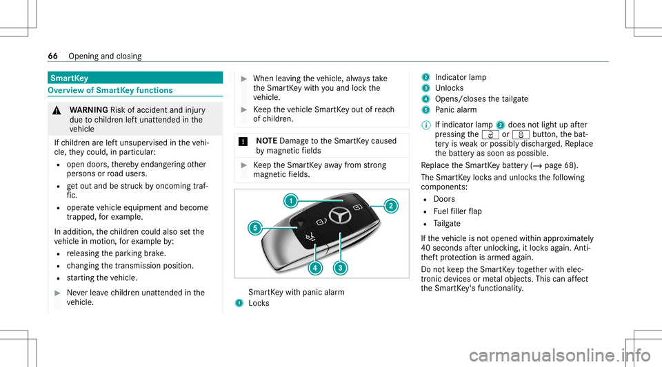 MERCEDES-BENZ GLC SUV 2021  Owners Manual Smar
tKey Ov
ervie wof Smar tKey functio ns &
WARNIN GRisk ofacci dent andinjury
due tochildr enleftunat tende din the
ve hicle
If ch ildr enarelef tunsuper visedintheve hi‐
cle, they cou ld,in pa r