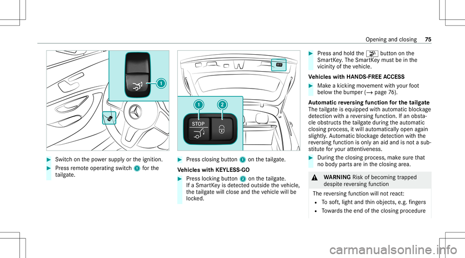 MERCEDES-BENZ GLC SUV 2021 Manual PDF #
Swi tchon thepo we rsupp lyor theignition . #
Press remo teoper ating switch1 forth e
ta ilg ate. #
Press clos ingbutt on1 ontheta ilg ate.
Ve hicl eswith KEYLESS-GO #
Press locking button2 ontheta MERCEDES-BENZ GLC SUV 2021 Manual PDF #
Swi tchon thepo we rsupp lyor theignition . #
Press remo teoper ating switch1 forth e
ta ilg ate. #
Press clos ingbutt on1 ontheta ilg ate.
Ve hicl eswith KEYLESS-GO #
Press locking button2 ontheta