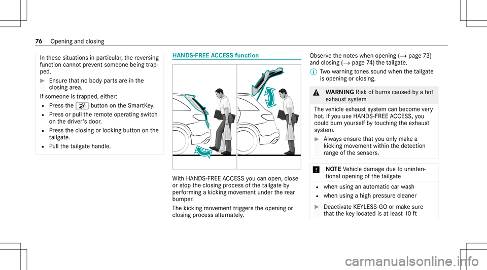 MERCEDES-BENZ GLC SUV 2021 Manual PDF In
these situation sin par ticular ,th ere ve rsing
func tion cannotpr eve ntsom eone being trap ‐
pe d. #
Ensu rethat no body partsarein the
clos ingarea .
If some oneistrap ped ,ei th er :
R Press MERCEDES-BENZ GLC SUV 2021 Manual PDF In
these situation sin par ticular ,th ere ve rsing
func tion cannotpr eve ntsom eone being trap ‐
pe d. #
Ensu rethat no body partsarein the
clos ingarea .
If some oneistrap ped ,ei th er :
R Press