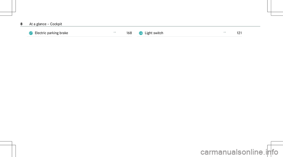 MERCEDES-BENZ GLC SUV 2021  Owners Manual R
Electricpa rking brak e →
168 S
Light switch →
121 8
Ataglanc e– Coc kpit 