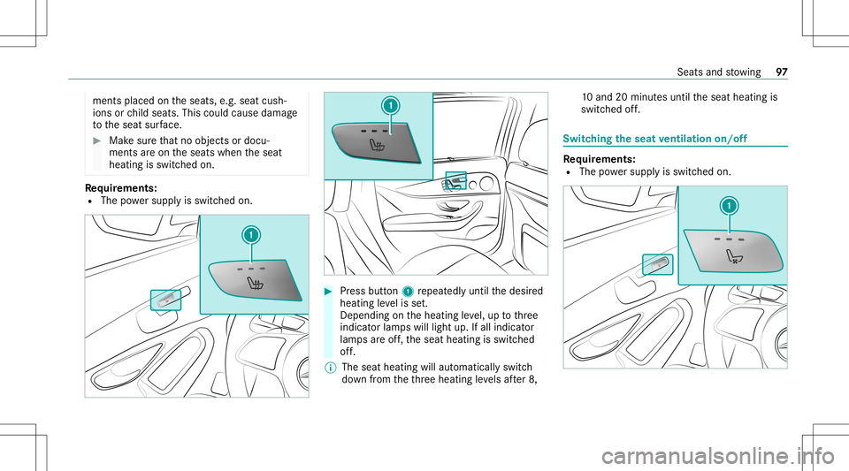 MERCEDES-BENZ GLC SUV 2021 Owners Manual ments
placed ontheseats, e.g.seat cush‐
ions orchild seats .This could cause damag e
to theseat surface. #
Makesur eth at no obj ect sor doc u‐
men tsareon theseats when theseat
heating isswitc he