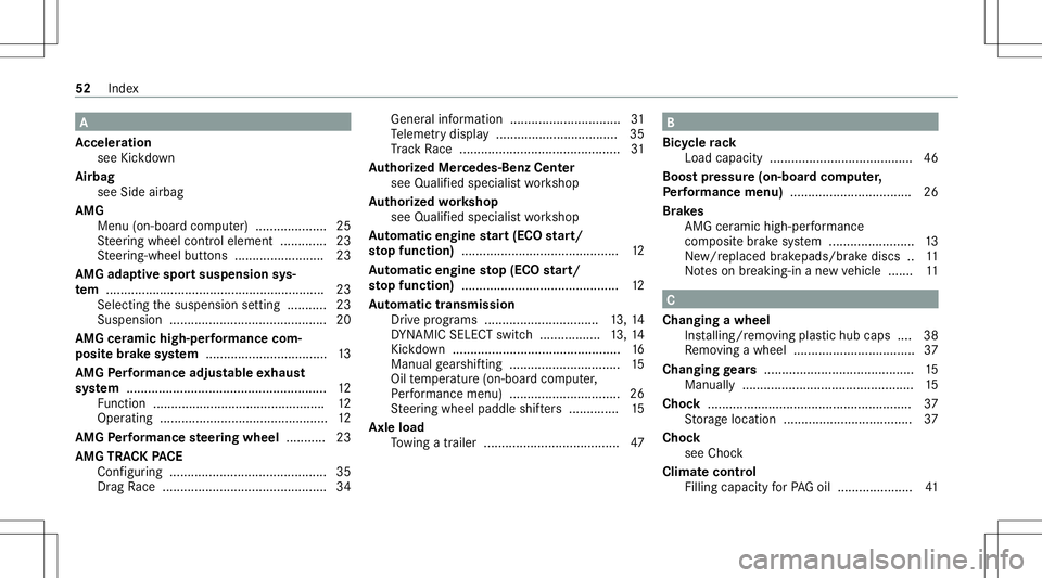 MERCEDES-BENZ GLC SUV 2021 AMG Workshop Manual A
Ac celer ation
see Kickdo wn
Airb ag
see Sideairbag
AMG Men u(on -boardcom puter) .................... 25
St eer ing wheel control element ...... .......2 3
St eer ing-wheel buttons ................ MERCEDES-BENZ GLC SUV 2021 AMG Workshop Manual A
Ac celer ation
see Kickdo wn
Airb ag
see Sideairbag
AMG Men u(on -boardcom puter) .................... 25
St eer ing wheel control element ...... .......2 3
St eer ing-wheel buttons ................
