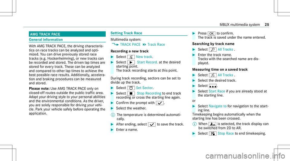 MERCEDES-BENZ GLA SUV 2021  AMG Owners Manual AMG
TRAC KPA CE Gener
alinf orma tion Wi
th AMG TRAC KPA CE, thedr iving charact eris‐
tic son race trac ks can beana lyzed and opti‐
mize d.Youcan drive pr ev iousl yst or ed race
tr ac ks (e.g. 