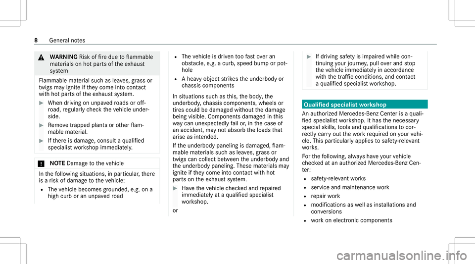 MERCEDES-BENZ GLA SUV 2021  AMG Owners Manual &
WARNIN GRisk offire due toflammab le
mat erials onhotpar tsof theex haus t
sy stem
Flammable material suc has lea ves, grass or
twigs mayignit eif th ey come intocont act
wi th hotpar tsof theex hau