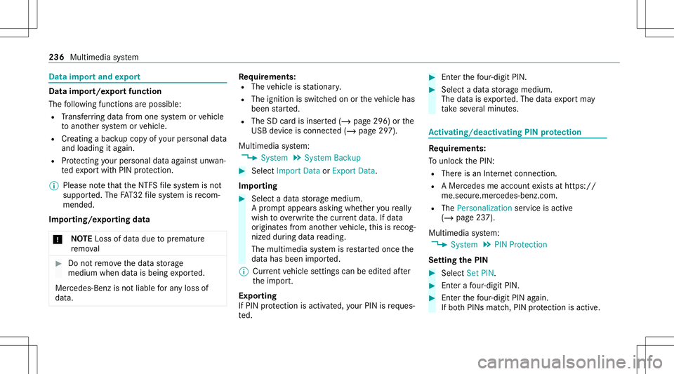 MERCEDES-BENZ C-CLASS CABRIOLET 2021 Owners Manual Data
impor tand expor t Dat
aim por t/expor tfunc tion
The follo wing functionsar epossible :
R Trans ferring datafrom one system orvehicle
to ano ther system orvehicle.
R Creating abac kupcop yof you MERCEDES-BENZ C-CLASS CABRIOLET 2021 Owners Manual Data
impor tand expor t Dat
aim por t/expor tfunc tion
The follo wing functionsar epossible :
R Trans ferring datafrom one system orvehicle
to ano ther system orvehicle.
R Creating abac kupcop yof you