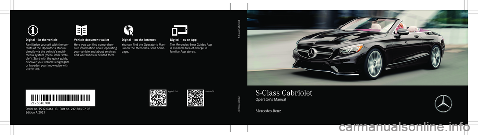 MERCEDES-BENZ S-CLASS CABRIOLET 2021  Owners Manual Digita
l– in theve hicl eV ehicledocument walletD igital–on theInt erne tD igital–as an App
Fa mili arize yourself withth econ ‐
te nts oftheOper ator's Manual
dir ect lyvia theve hicle