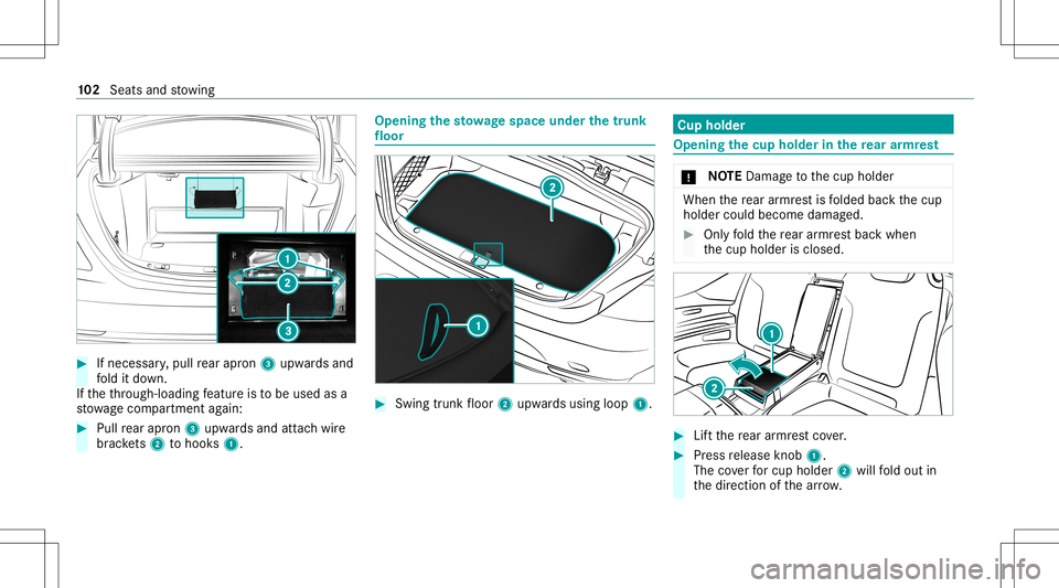 MERCEDES-BENZ S-CLASS CABRIOLET 2021  Owners Manual #
Ifnecessar y,pull rear apr on3 upw ards and
fo ld itdo wn.
If th eth ro ugh- loadin gfe atur eis to be used asa
st ow agecom partment again: #
Pull rear apr on3 upw ards and attachwir e
br ac kets 2