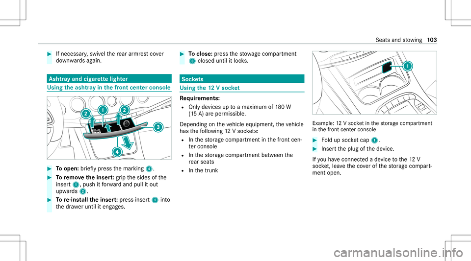 MERCEDES-BENZ S-CLASS CABRIOLET 2021 Owners Manual #
Ifnecessar y,swiv elthere ar armr estco ver
do wn wardsag ain. Ashtr
ayand cigarette light er Using
theash tray inthefront cent erconsole #
Toopen: brief lypress themar king 4. #
Toremo vetheinser t MERCEDES-BENZ S-CLASS CABRIOLET 2021 Owners Manual #
Ifnecessar y,swiv elthere ar armr estco ver
do wn wardsag ain. Ashtr
ayand cigarette light er Using
theash tray inthefront cent erconsole #
Toopen: brief lypress themar king 4. #
Toremo vetheinser t