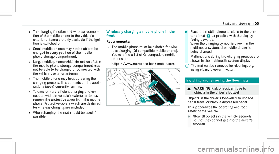 MERCEDES-BENZ S-CLASS CABRIOLET 2021 Owners Manual R
The chargin gfun ction and wireless connec‐
tio nof themobile phonetotheve hicle's
ex terior ant enna areonl yav ailable ifth eigni‐
tion isswitc hedon.
R Small mobile phones mayno tbe able MERCEDES-BENZ S-CLASS CABRIOLET 2021 Owners Manual R
The chargin gfun ction and wireless connec‐
tio nof themobile phonetotheve hicle's
ex terior ant enna areonl yav ailable ifth eigni‐
tion isswitc hedon.
R Small mobile phones mayno tbe able