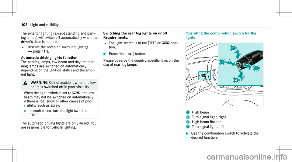 MERCEDES-BENZ S-CLASS CABRIOLET 2021  Owners Manual The
exterior lighting (exc ep tst andi ngand park‐
ing lam ps) will swit choffaut omaticall ywhen the
dr iver's door isopened.
R Obser vetheno teson sur round lighting
(/ page111 ).
Au tomatic d