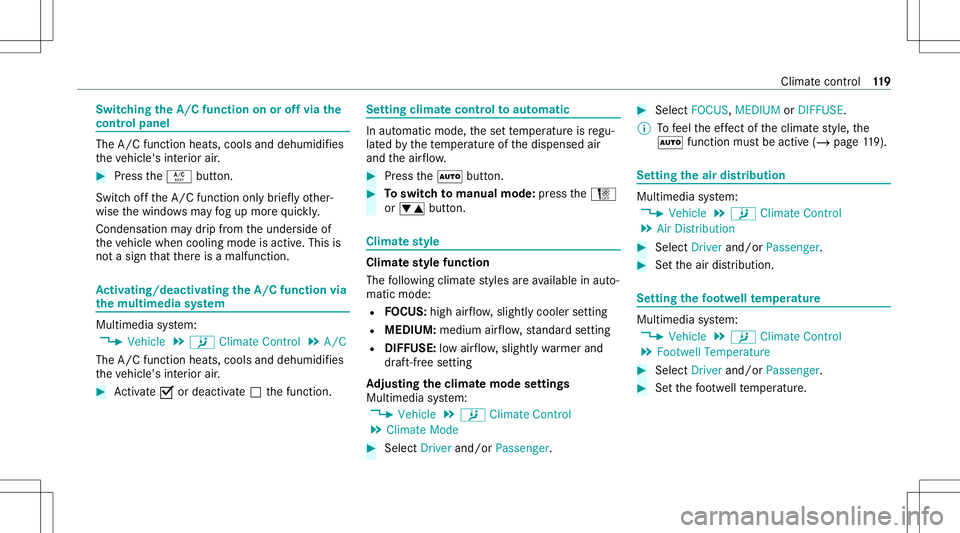 MERCEDES-BENZ S-CLASS CABRIOLET 2021 Owners Guide Switc
hingtheA/C function onoroffvia the
cont rolpan el The
A/Cfunc tion heats ,cools anddehumidif ies
th eve hicle's interior air. #
Press the0056 button.
Switc hof fth eA/C function onlybr ief l