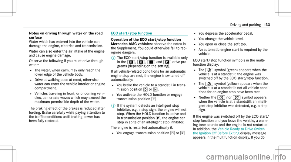 MERCEDES-BENZ S-CLASS CABRIOLET 2021 Owners Manual No
teson driving through wateron the road
sur face
Wa terwhi chhas entered intoth eve hicle can
damag eth eengine, electricsand transmiss ion.
Wa tercan alsoent ertheair intakeof theengine
and cause e MERCEDES-BENZ S-CLASS CABRIOLET 2021 Owners Manual No
teson driving through wateron the road
sur face
Wa terwhi chhas entered intoth eve hicle can
damag eth eengine, electricsand transmiss ion.
Wa tercan alsoent ertheair intakeof theengine
and cause e