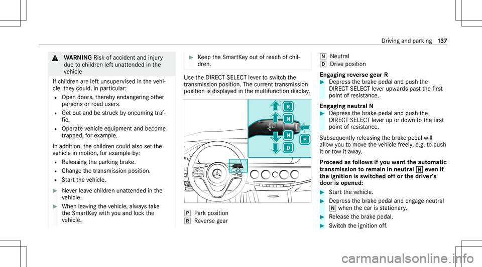 MERCEDES-BENZ S-CLASS CABRIOLET 2021 Owners Manual &
WARNIN GRisk ofacci dent andinjury
due tochildr enleftunat tende din the
ve hicle
If ch ildr enarelef tunsuper visedintheve hi‐
cle, they cou ld,in pa rticular :
R Open doors,ther eb yendang ering MERCEDES-BENZ S-CLASS CABRIOLET 2021 Owners Manual &
WARNIN GRisk ofacci dent andinjury
due tochildr enleftunat tende din the
ve hicle
If ch ildr enarelef tunsuper visedintheve hi‐
cle, they cou ld,in pa rticular :
R Open doors,ther eb yendang ering