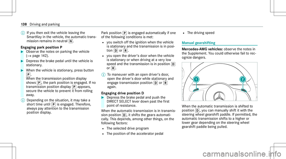 MERCEDES-BENZ S-CLASS CABRIOLET 2021  Owners Manual %
Ifyo uth en exitth eve hicle leaving the
Smar tKey intheve hicle, theaut omatic trans‐
mission remains inneutr al005C.
Eng aging parkpositio nP #
Obser vetheno teson par king theve hicle
(/ page14