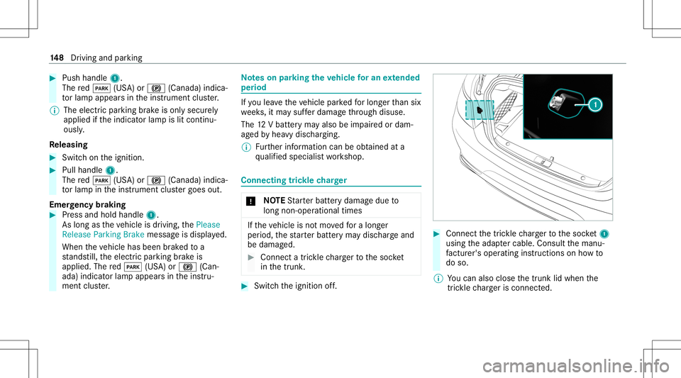 MERCEDES-BENZ S-CLASS CABRIOLET 2021  Owners Manual #
Push handle 1.
The red0049 (USA)or0024 (Canada) indica‐
to rlam papp earsin theins trument cluster.
% The electr icpar king brak eis onl ysecur ely
applied ifth eindicat orlam pis lit con tinu‐
