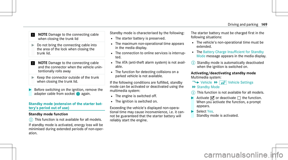 MERCEDES-BENZ S-CLASS CABRIOLET 2021 Owners Manual *
NO
TEDama getothecon nect ingcable
when closing thetrunk lid #
Donotbr ing thecon nect ingcable into
th ear ea oftheloc kwhen closing the
tr unk lid. *
NO
TEDama getothecon nect ingcable
and thecon MERCEDES-BENZ S-CLASS CABRIOLET 2021 Owners Manual *
NO
TEDama getothecon nect ingcable
when closing thetrunk lid #
Donotbr ing thecon nect ingcable into
th ear ea oftheloc kwhen closing the
tr unk lid. *
NO
TEDama getothecon nect ingcable
and thecon