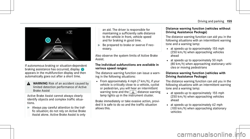 MERCEDES-BENZ S-CLASS CABRIOLET 2021 Owners Manual If
aut onomous braking orsitua tion-dependent
br aking assistance hasoccu rred, displa y1
appear sin themultifunc tiondispla yand then
aut omaticall ygoes outafte ra shor ttime. &
WARNIN GRisk ofan ac MERCEDES-BENZ S-CLASS CABRIOLET 2021 Owners Manual If
aut onomous braking orsitua tion-dependent
br aking assistance hasoccu rred, displa y1
appear sin themultifunc tiondispla yand then
aut omaticall ygoes outafte ra shor ttime. &
WARNIN GRisk ofan ac
