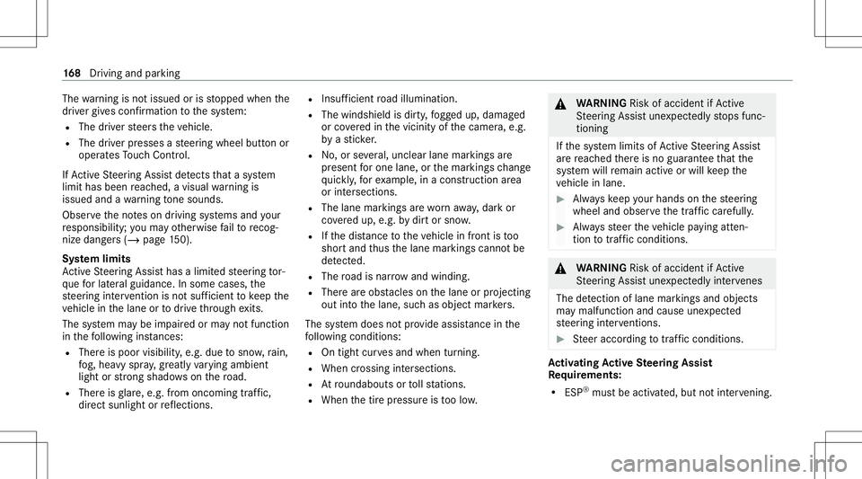 MERCEDES-BENZ S-CLASS CABRIOLET 2021 Owners Manual The
warning isno tissued orisstopped whenthe
dr iver giv es con firm atio nto thesy stem:
R The driver steer sth eve hicle.
R The driver presses ast eer ing wheel buttonor
oper ates Touc hCon trol.
If MERCEDES-BENZ S-CLASS CABRIOLET 2021 Owners Manual The
warning isno tissued orisstopped whenthe
dr iver giv es con firm atio nto thesy stem:
R The driver steer sth eve hicle.
R The driver presses ast eer ing wheel buttonor
oper ates Touc hCon trol.
If