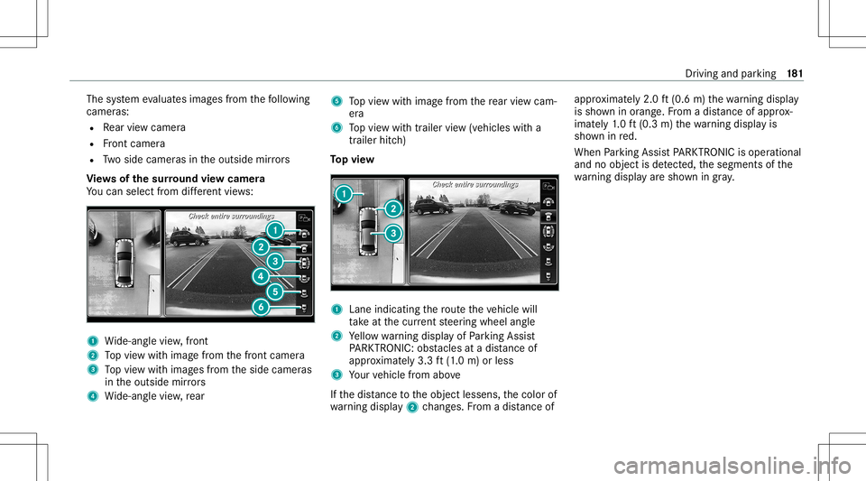MERCEDES-BENZ S-CLASS CABRIOLET 2021 Owners Manual The
system evaluat esimag esfrom thefo llo wing
cameras:
R Rear vie wcam era
R Front camer a
R Twoside camer asintheoutside mirrors
Vi ew sof thesur round viewcamer a
Yo ucan selectfrom differe nt vie MERCEDES-BENZ S-CLASS CABRIOLET 2021 Owners Manual The
system evaluat esimag esfrom thefo llo wing
cameras:
R Rear vie wcam era
R Front camer a
R Twoside camer asintheoutside mirrors
Vi ew sof thesur round viewcamer a
Yo ucan selectfrom differe nt vie