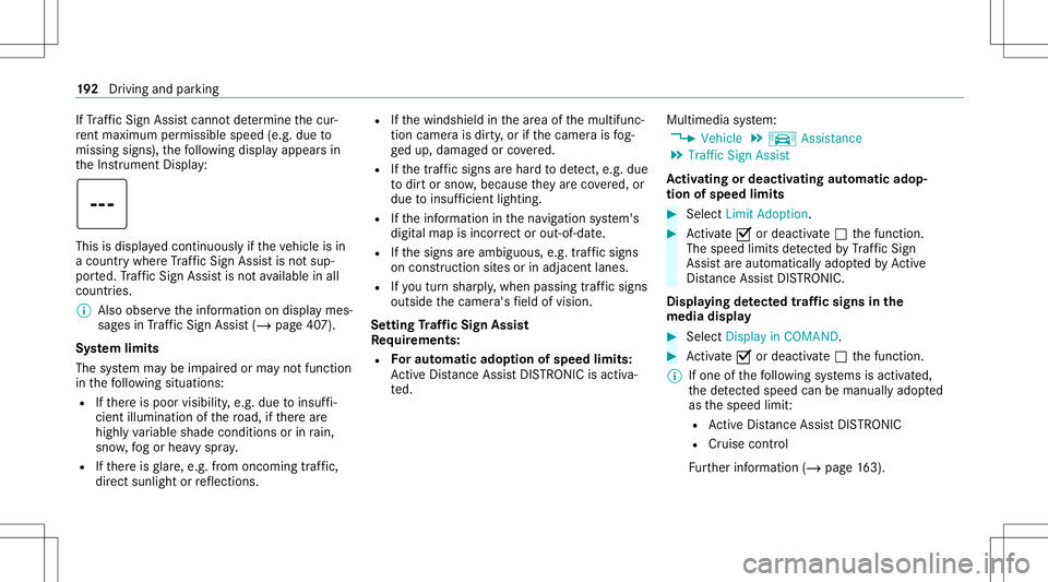 MERCEDES-BENZ S-CLASS CABRIOLET 2021 Service Manual If
Traf fic Sign Assistcanno tde term ine thecur‐
re nt ma ximu mperm issible speed(e.g.dueto
missi ngsigns), thefo llo wing displa yappear sin
th eIns trument Display: This
isdispla yedcon tinuousl