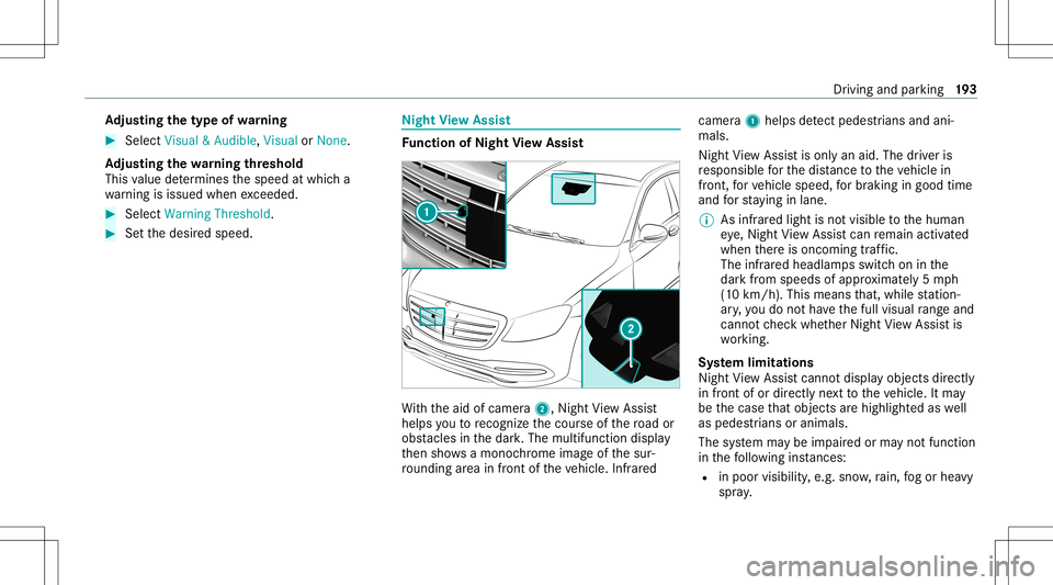 MERCEDES-BENZ S-CLASS CABRIOLET 2021 Owners Manual Ad
jus tingthe type ofwa rning #
Selec tVisual &Audible ,Visual orNon e.
Ad jus tingthe warning threshold
This value determ ines thespeed atwhic ha
wa rning isissued whenexceeded. #
Select Warning Thr MERCEDES-BENZ S-CLASS CABRIOLET 2021 Owners Manual Ad
jus tingthe type ofwa rning #
Selec tVisual &Audible ,Visual orNon e.
Ad jus tingthe warning threshold
This value determ ines thespeed atwhic ha
wa rning isissued whenexceeded. #
Select Warning Thr