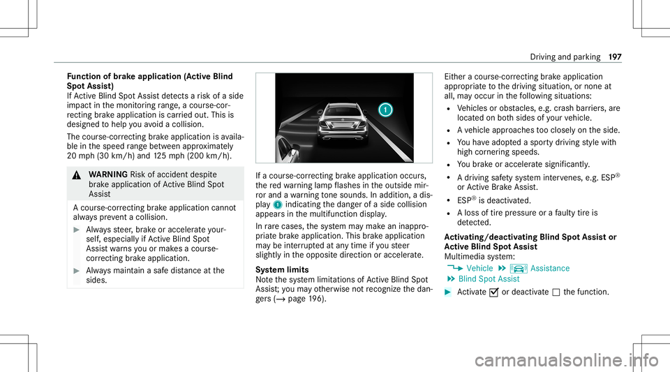MERCEDES-BENZ S-CLASS CABRIOLET 2021 Owners Manual Fu
nction ofbrak eapp lication (Activ eBlind
Spo tAssis t)
If Ac tiveBli nd Spo tAssi stdetects arisk ofaside
im pact inthemonit oring rang e, acou rse-co r‐
re cting brak eap plica tion iscar ried MERCEDES-BENZ S-CLASS CABRIOLET 2021 Owners Manual Fu
nction ofbrak eapp lication (Activ eBlind
Spo tAssis t)
If Ac tiveBli nd Spo tAssi stdetects arisk ofaside
im pact inthemonit oring rang e, acou rse-co r‐
re cting brak eap plica tion iscar ried