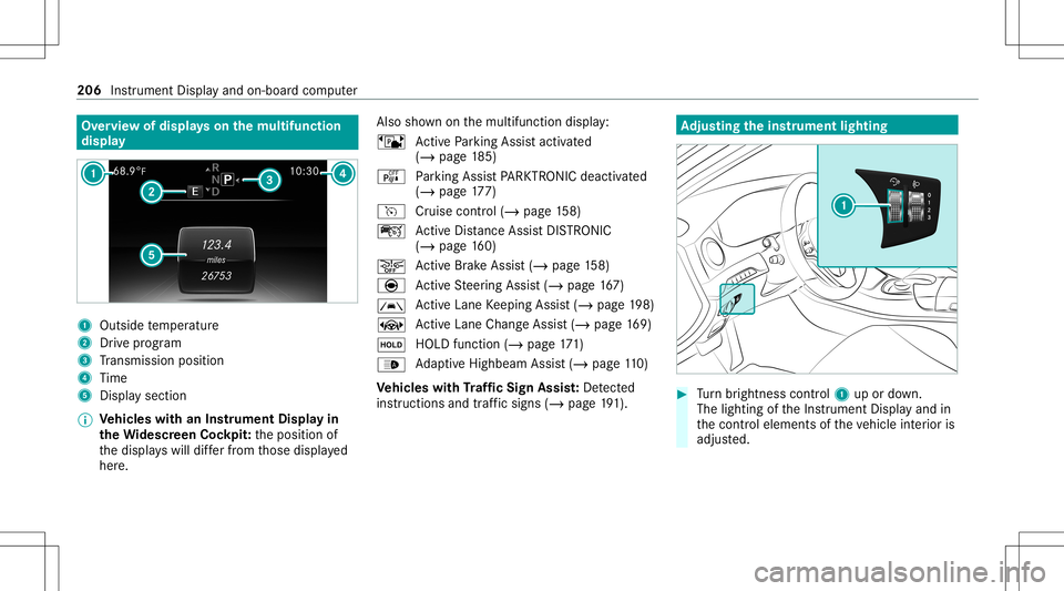 MERCEDES-BENZ S-CLASS CABRIOLET 2021 Owners Manual Ov
ervie wof displa yson themu ltifunct ion
disp lay 1
Outs idetemp eratur e
2 Drive pr og ram
3 Trans miss ionposit ion
4 Time
5 Displa ysection
% Ve
hicl eswith anIns trument Displayin
th eWi des cr MERCEDES-BENZ S-CLASS CABRIOLET 2021 Owners Manual Ov
ervie wof displa yson themu ltifunct ion
disp lay 1
Outs idetemp eratur e
2 Drive pr og ram
3 Trans miss ionposit ion
4 Time
5 Displa ysection
% Ve
hicl eswith anIns trument Displayin
th eWi des cr