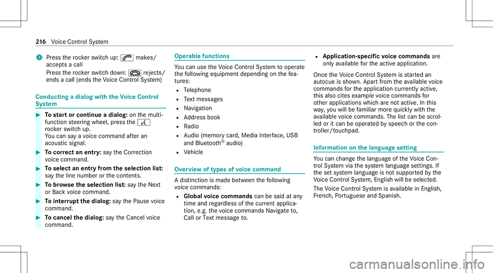 MERCEDES-BENZ S-CLASS CABRIOLET 2021 Owners Manual 3
Press thero ck er switc hup: 0061 makes/
accep tsacall
Pr ess thero ck er switc hdo wn: 0076 rejects /
end sa cal l(e nds theVo ice Cont rolSy stem) Conducting
adialog withth eVo ice Contr ol
Sy ste MERCEDES-BENZ S-CLASS CABRIOLET 2021 Owners Manual 3
Press thero ck er switc hup: 0061 makes/
accep tsacall
Pr ess thero ck er switc hdo wn: 0076 rejects /
end sa cal l(e nds theVo ice Cont rolSy stem) Conducting
adialog withth eVo ice Contr ol
Sy ste