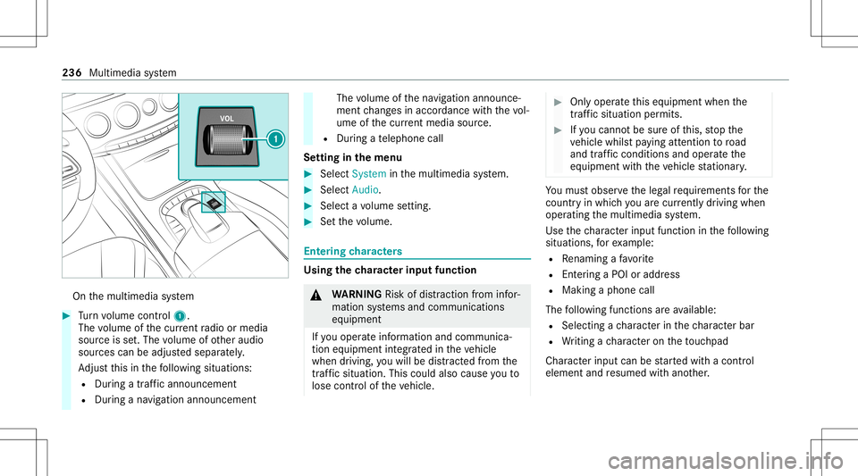 MERCEDES-BENZ S-CLASS CABRIOLET 2021  Owners Manual On
themultimedia system #
Turn volume control 1.
The volume ofthecur rent radio ormedia
sour ceisset.The volume ofother audi o
sour cescan beadjus tedsepar ately.
Ad jus tth is in thefo llo wing situa