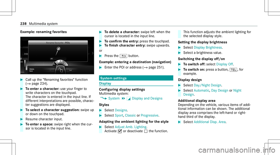 MERCEDES-BENZ S-CLASS CABRIOLET 2021 Owners Manual Ex
am ple: renaming favo rite s #
Call upthe"R enaming favo rite s" function
(/ page234). #
Toent erach aract er:use your fing er to
wr ite ch aract erson theto uc hpad.
The charact erisent er MERCEDES-BENZ S-CLASS CABRIOLET 2021 Owners Manual Ex
am ple: renaming favo rite s #
Call upthe"R enaming favo rite s" function
(/ page234). #
Toent erach aract er:use your fing er to
wr ite ch aract erson theto uc hpad.
The charact erisent er
