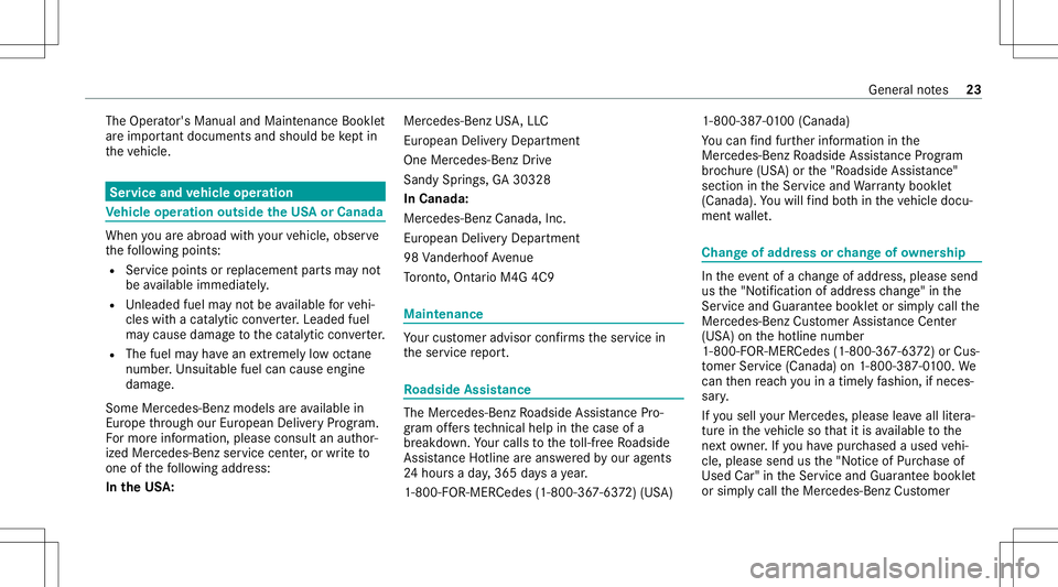 MERCEDES-BENZ S-CLASS CABRIOLET 2021  Owners Manual The
Oper ator's Manual andMaint enanc eBookle t
ar eim por tant docum ents andshould be kept in
th eve hicle. Ser
vice andvehicl eoper ation Ve
hicl eoper ation outside theUS Aor Cana da When
youa