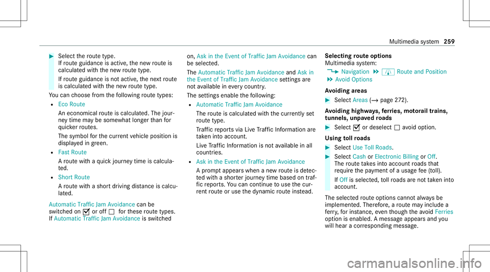 MERCEDES-BENZ S-CLASS CABRIOLET 2021  Owners Manual #
Select thero utetyp e.
If ro uteguidan ceisact ive, thene wrouteis
calc ulatedwithth ene wroutetyp e.
If ro uteguidan ceisno tact ive, thene xt route
is calc ulatedwithth ene wroutetyp e.
Yo ucan ch