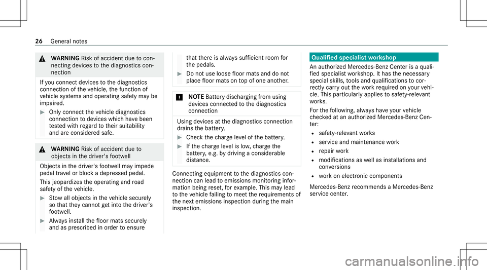 MERCEDES-BENZ S-CLASS CABRIOLET 2021 Owners Guide &
WARNIN GRisk ofacci dent dueto con‐
necting device sto thediagnos ticscon‐
nect ion
If yo uco nn ect devic es tothediagnos tics
con nect ionoftheve hicle, thefunc tion of
ve hicle systems andope