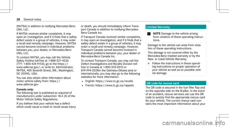 MERCEDES-BENZ S-CLASS CABRIOLET 2021 Owners Guide (NHT
SA)in addition tonotify ing Mer cedes-Be nz
US A,LLC.
If NHT SArecei vessimilar complaints, itma y
open aninve stigation ,and ifit finds that asaf ety
def ect exists inagr ou pof vehicles, itma y