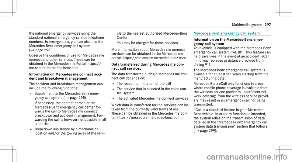 MERCEDES-BENZ S-CLASS CABRIOLET 2021  Owners Manual th
enation alemer gency service sus ing the
st andar dnat ionalemer gency service telephon e
numb ers. In emer gencie s,yo ucan also usethe
Mer cedes-Ben zemer gency callsy stem
(/ page298).
Obser vet