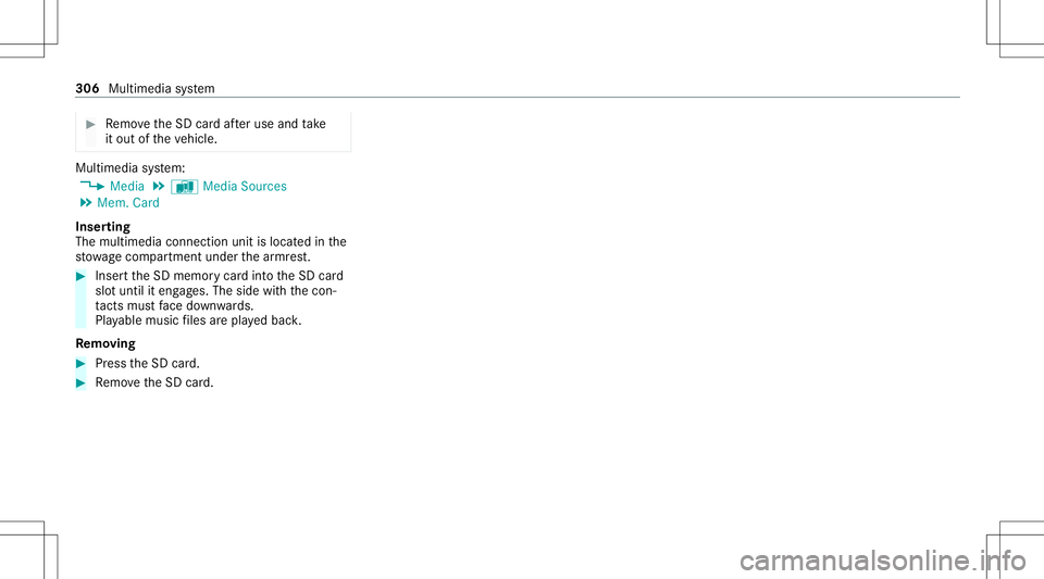 MERCEDES-BENZ S-CLASS CABRIOLET 2021 Owners Manual #
Remo vetheSD cardaf te ruse and take
it out oftheve hicle. Multimedia
system:
4 Media 5
à Media Sources
5 Mem. Card
Inser ting
The multimedia connect ionunit islocat edinthe
st ow agecom partment u MERCEDES-BENZ S-CLASS CABRIOLET 2021 Owners Manual #
Remo vetheSD cardaf te ruse and take
it out oftheve hicle. Multimedia
system:
4 Media 5
à Media Sources
5 Mem. Card
Inser ting
The multimedia connect ionunit islocat edinthe
st ow agecom partment u