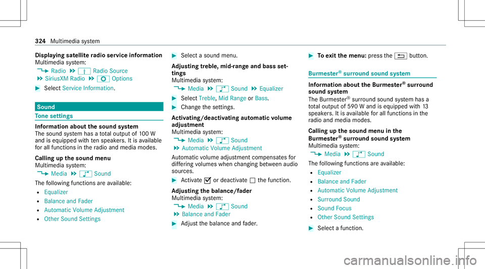 MERCEDES-BENZ S-CLASS CABRIOLET 2021 Owners Manual Disp
laying satellit era dio service informa tion
Multime diasystem:
4 Radio 5
Þ Radio Source
5 SiriusXM Radio5
Z Option s #
Select ServiceInformation. Sound
To
ne settings Inf
ormat ionabout thesoun MERCEDES-BENZ S-CLASS CABRIOLET 2021 Owners Manual Disp
laying satellit era dio service informa tion
Multime diasystem:
4 Radio 5
Þ Radio Source
5 SiriusXM Radio5
Z Option s #
Select ServiceInformation. Sound
To
ne settings Inf
ormat ionabout thesoun