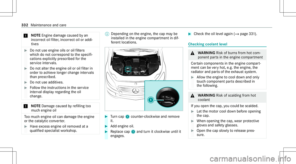 MERCEDES-BENZ S-CLASS CABRIOLET 2021  Owners Manual *
NO
TEEngi nedama gecau sed byan
inc orrect oil filt er ,inc orrect oil oraddi‐
tiv es #
Donotus eengi neoilsor oil filt er s
whic hdo notcor respond tothespecif i‐
cation sex plicitl ypr escr ib