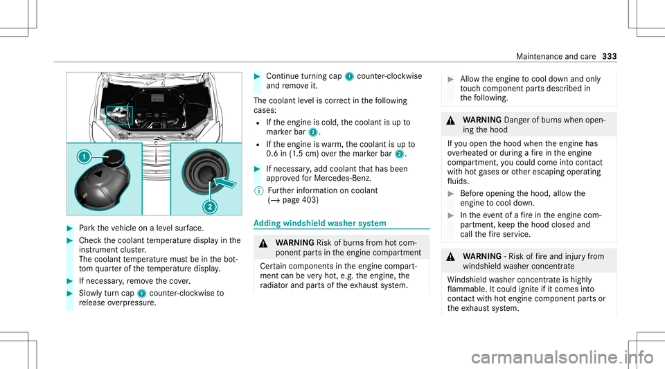 MERCEDES-BENZ S-CLASS CABRIOLET 2021  Owners Manual #
Park theve hicle onaleve lsur face. #
Checkth ecoolant temp eratur edispla yin the
ins trumen tclus ter.
The coolant temp eratur emus tbe inthebo t‐
to m quarterof thete mp eratur edispla y. #
Ifn