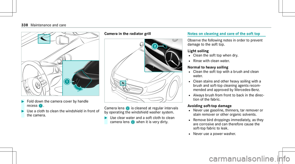 MERCEDES-BENZ S-CLASS CABRIOLET 2021 Owners Manual #
Folddo wn thecamer aco verby handle
re cess 1. #
Use aclo thtocle an thewindshield infront of
th ecamer a. Camer
ain thera diat orgrill Camer
alens 2isclean edatregular interva ls
by oper ating thew MERCEDES-BENZ S-CLASS CABRIOLET 2021 Owners Manual #
Folddo wn thecamer aco verby handle
re cess 1. #
Use aclo thtocle an thewindshield infront of
th ecamer a. Camer
ain thera diat orgrill Camer
alens 2isclean edatregular interva ls
by oper ating thew