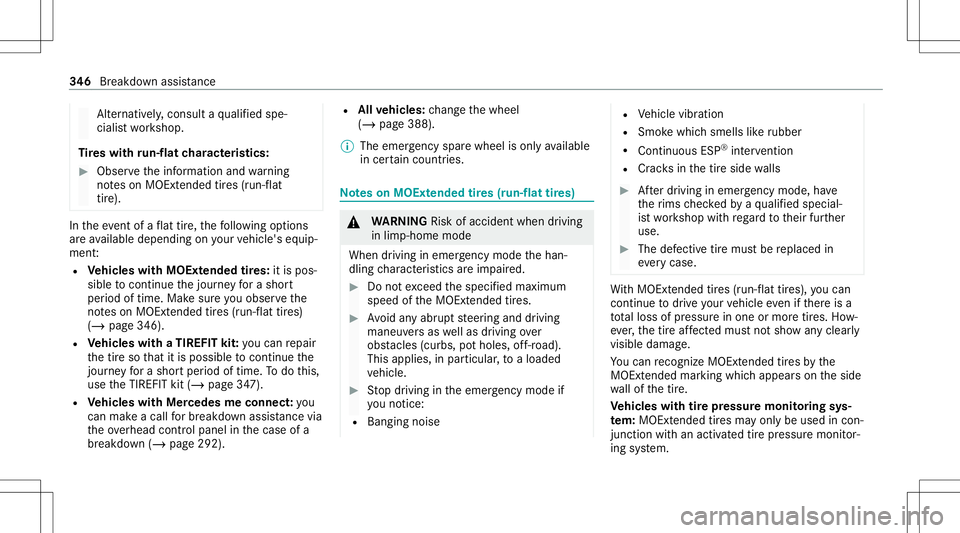 MERCEDES-BENZ S-CLASS CABRIOLET 2021 Owners Manual Alt
ernati vely,co nsu ltaqu alif ied spe‐
cialis two rkshop.
Ti re swith run-flat charact eristics : #
Obse rveth einf ormation andwarning
no teson MOExt ended tires (run-f lat
tir e). In
theeve nt MERCEDES-BENZ S-CLASS CABRIOLET 2021 Owners Manual Alt
ernati vely,co nsu ltaqu alif ied spe‐
cialis two rkshop.
Ti re swith run-flat charact eristics : #
Obse rveth einf ormation andwarning
no teson MOExt ended tires (run-f lat
tir e). In
theeve nt