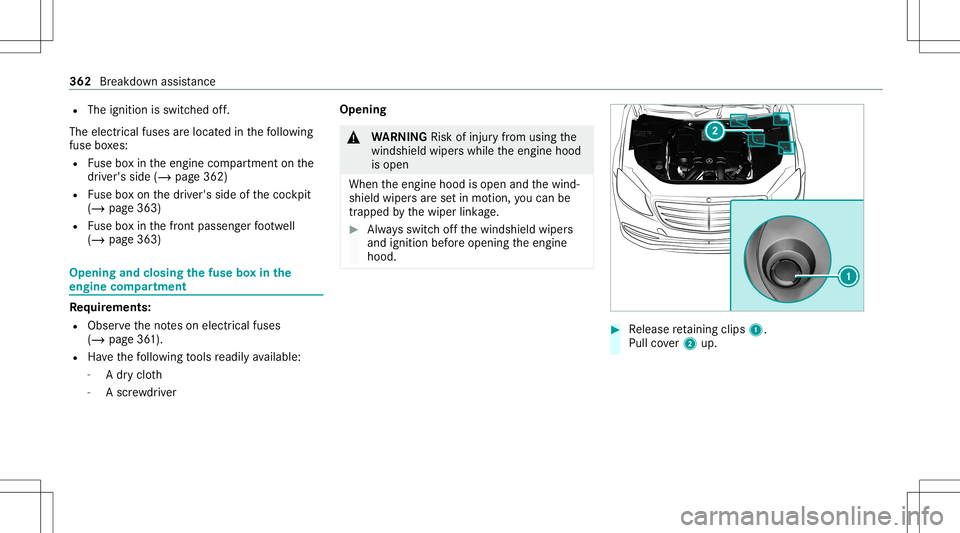 MERCEDES-BENZ S-CLASS CABRIOLET 2021 Owners Manual R
The ignition isswitc hedoff.
The electr icalfuses arelocat edinthefo llo wing
fuse boxes:
R Fuse boxin theengine compartmen ton the
dr iver's side (/page362)
R Fuse boxon thedr iver's side o MERCEDES-BENZ S-CLASS CABRIOLET 2021 Owners Manual R
The ignition isswitc hedoff.
The electr icalfuses arelocat edinthefo llo wing
fuse boxes:
R Fuse boxin theengine compartmen ton the
dr iver's side (/page362)
R Fuse boxon thedr iver's side o