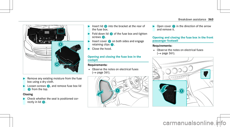 MERCEDES-BENZ S-CLASS CABRIOLET 2021 Owners Manual #
Remo veanyex istin gmois turefrom thefuse
bo xusing adr yclo th. #
Loosen screws4, and remo vefuse boxlid
3 from theto p.
Closing #
Chec kwhe ther theseal isposition edcor‐
re ctly inlid 3. #
Inse MERCEDES-BENZ S-CLASS CABRIOLET 2021 Owners Manual #
Remo veanyex istin gmois turefrom thefuse
bo xusing adr yclo th. #
Loosen screws4, and remo vefuse boxlid
3 from theto p.
Closing #
Chec kwhe ther theseal isposition edcor‐
re ctly inlid 3. #
Inse