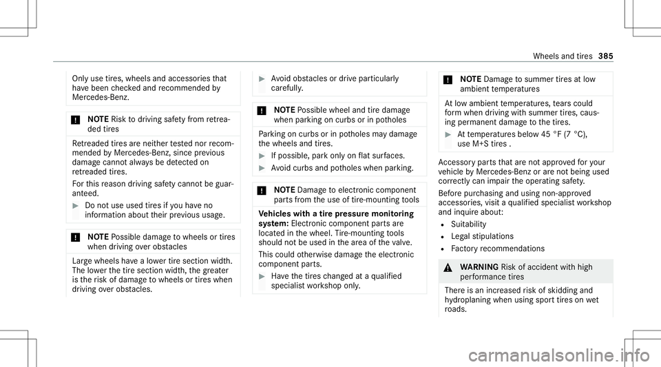 MERCEDES-BENZ S-CLASS CABRIOLET 2021 Owners Manual Onl
yuse tires, wheels andaccessor iesthat
ha ve been checkedand recomme ndedby
Mer cedes-Ben z. *
NO
TERisk todriving safetyfrom retrea ‐
de dtir es Re
trea de dtir es arenei ther tested nor recom MERCEDES-BENZ S-CLASS CABRIOLET 2021 Owners Manual Onl
yuse tires, wheels andaccessor iesthat
ha ve been checkedand recomme ndedby
Mer cedes-Ben z. *
NO
TERisk todriving safetyfrom retrea ‐
de dtir es Re
trea de dtir es arenei ther tested nor recom