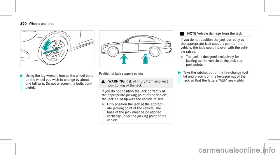 MERCEDES-BENZ S-CLASS CABRIOLET 2021 Owners Manual #
Using thelug wrenc h,loosen thewheel bolts
on thewheel youwish tochang eby about
on efull turn.Do notuns crew thebolts com‐
ple tely. Po
sition ofjac ksuppor tpoints &
WARNIN GRisk ofinju ryfrom i MERCEDES-BENZ S-CLASS CABRIOLET 2021 Owners Manual #
Using thelug wrenc h,loosen thewheel bolts
on thewheel youwish tochang eby about
on efull turn.Do notuns crew thebolts com‐
ple tely. Po
sition ofjac ksuppor tpoints &
WARNIN GRisk ofinju ryfrom i