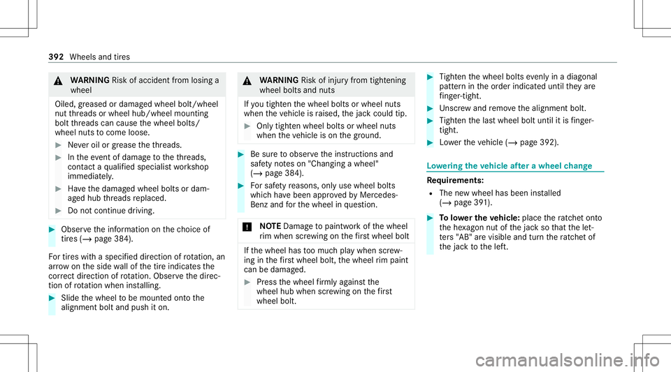 MERCEDES-BENZ S-CLASS CABRIOLET 2021 Owners Manual &
WARNIN GRisk ofacci dent from losing a
whe el
Oil ed, grea sed ordamag edwhe elbol t/whe el
nut thre ads orwheel hub/wheel mounting
bolt thre ads can caus eth ewheel bolts/
wheel nutstocome loose. # MERCEDES-BENZ S-CLASS CABRIOLET 2021 Owners Manual &
WARNIN GRisk ofacci dent from losing a
whe el
Oil ed, grea sed ordamag edwhe elbol t/whe el
nut thre ads orwheel hub/wheel mounting
bolt thre ads can caus eth ewheel bolts/
wheel nutstocome loose. #