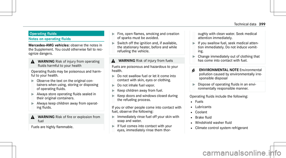 MERCEDES-BENZ S-CLASS CABRIOLET 2021 Owners Manual Oper
ating fluids No
teson oper ating fluids Mer
cedes- AMG vehicl es:obse rveth eno tesin
th eSupplement .Yo uco uld other wise failto rec‐
ogni zedangers. &
WARNIN GRisk ofinju ryfrom oper ating
f MERCEDES-BENZ S-CLASS CABRIOLET 2021 Owners Manual Oper
ating fluids No
teson oper ating fluids Mer
cedes- AMG vehicl es:obse rveth eno tesin
th eSupplement .Yo uco uld other wise failto rec‐
ogni zedangers. &
WARNIN GRisk ofinju ryfrom oper ating
f