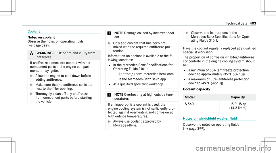 MERCEDES-BENZ S-CLASS CABRIOLET 2021 Owners Manual Coolant
No
teson coolant
Obser vetheno teson oper ating fluids
(/ page39 9). &
WARNIN G‑Ri sk offire and injuryfrom
ant ifreez e
If ant ifreez ecom esintocon tact with hot
com ponent partsintheengin MERCEDES-BENZ S-CLASS CABRIOLET 2021 Owners Manual Coolant
No
teson coolant
Obser vetheno teson oper ating fluids
(/ page39 9). &
WARNIN G‑Ri sk offire and injuryfrom
ant ifreez e
If ant ifreez ecom esintocon tact with hot
com ponent partsintheengin