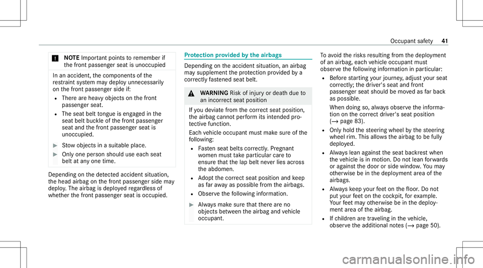 MERCEDES-BENZ S-CLASS CABRIOLET 2021 Service Manual *
NO
TEImpo rtant poin tsto remember if
th efront passeng erseat isunocc upied In
an acciden t,th ecom ponen tsof the
re stra int system maydeplo yunnec essarily
on thefront passeng erside if:
R Ther 