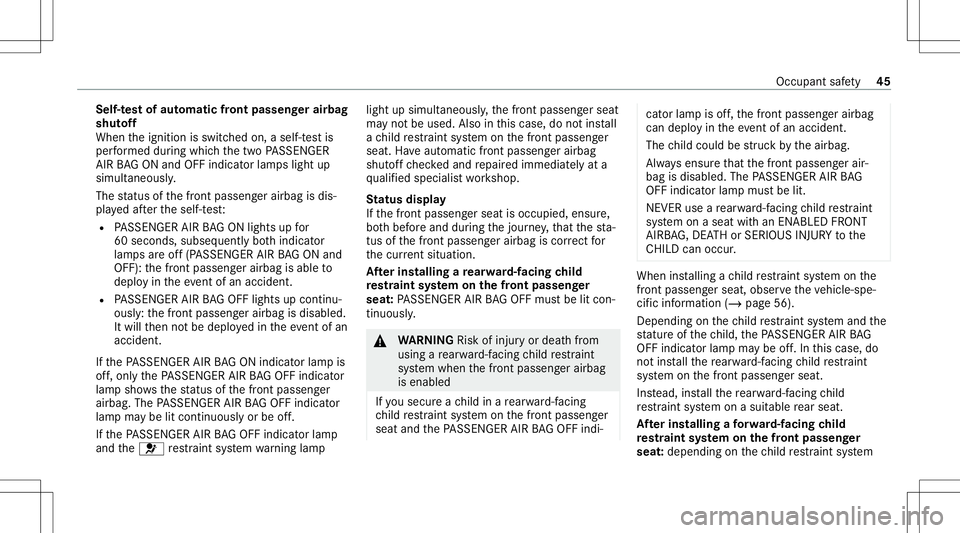 MERCEDES-BENZ S-CLASS CABRIOLET 2021  Owners Manual Self-t
estof aut omatic front passeng erairbag
shut off
When theignition isswitc hedon,aself-t estis
per form ed dur ing whic hth etw oPA SSENGER
AIR BAGON and OFFind icat orlam pslight up
simul taneo